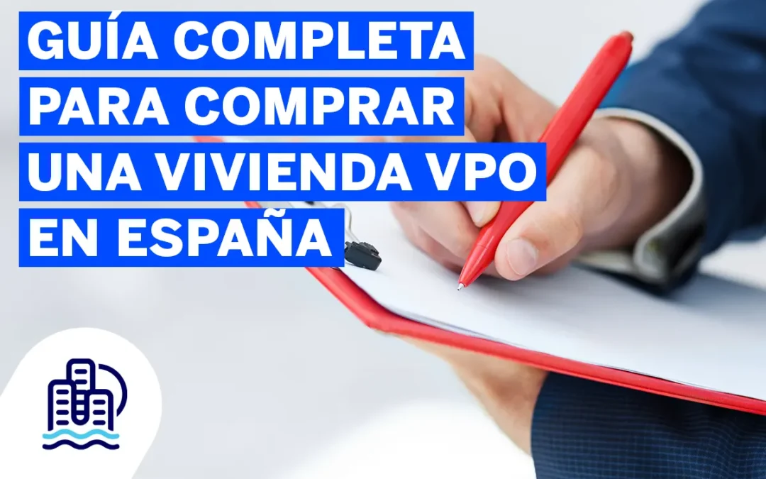 Guía completa para comprar una vivienda de protección oficial (VPO) en España