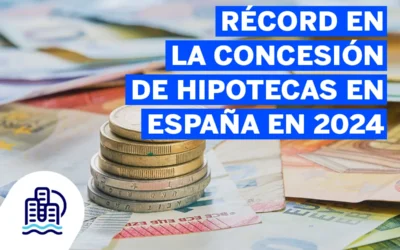 Récord en la concesión de hipotecas en España en 2024