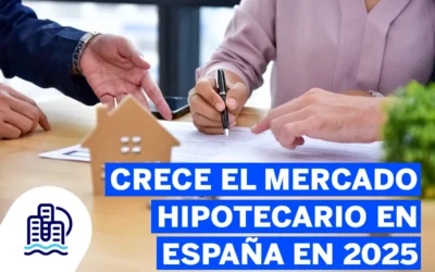 Crece el mercado hipotecario en España en 2025