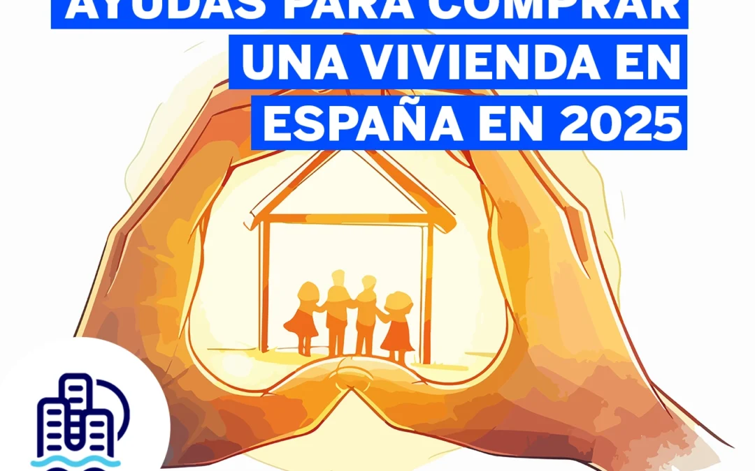 Ayudas para comprar una vivienda en España en 2025