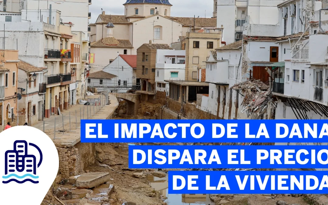 El impacto de la DANA dispara el precio de la vivienda