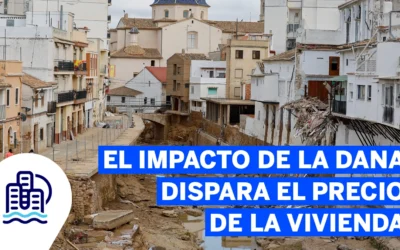 El impacto de la DANA dispara el precio de la vivienda