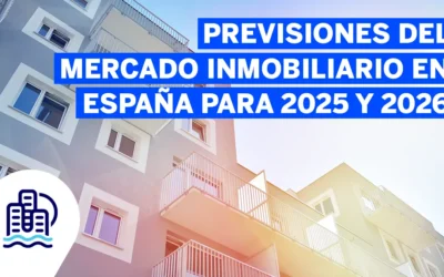 Previsiones del mercado inmobiliario en España para 2025 y 2026