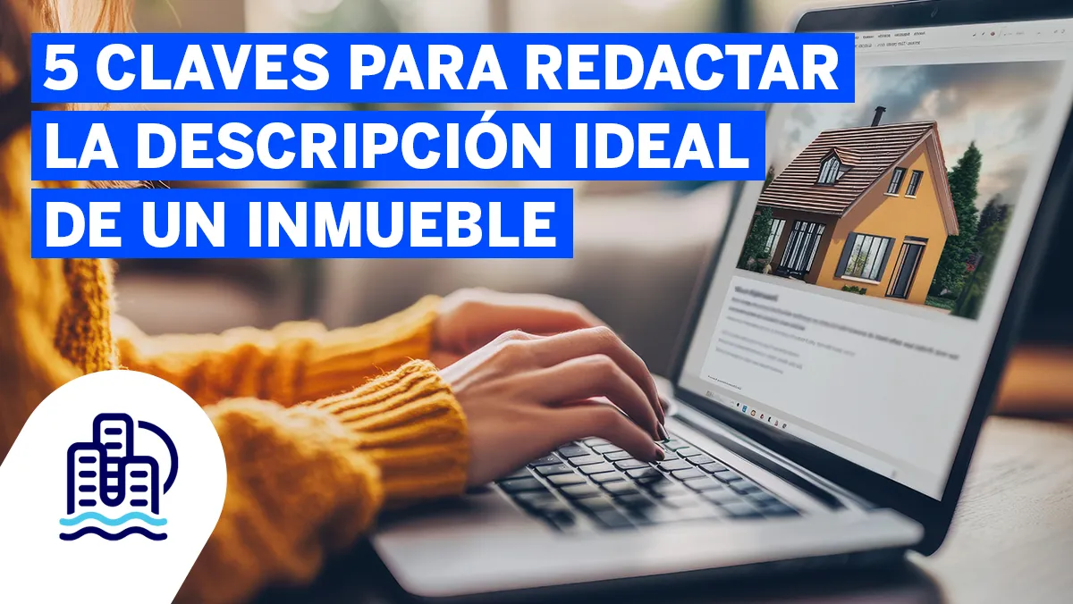 5 claves para redactar la descripcion ideal de un inmueble