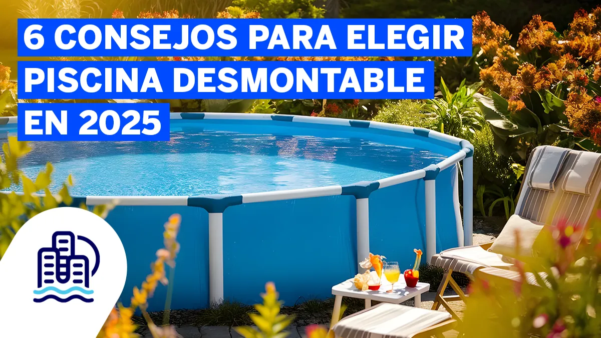 6 Consejos para elegir piscina desmontable en 2025