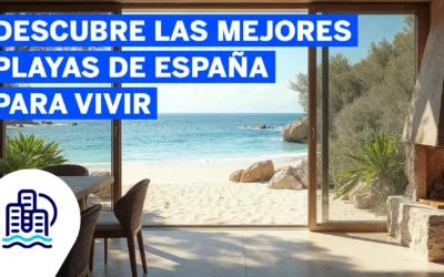 Vivir en las Mejores Playas de España: ¿Cuál es la Opción Ideal?