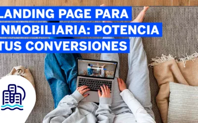 Landing page para inmobiliaria: potencia tus conversiones