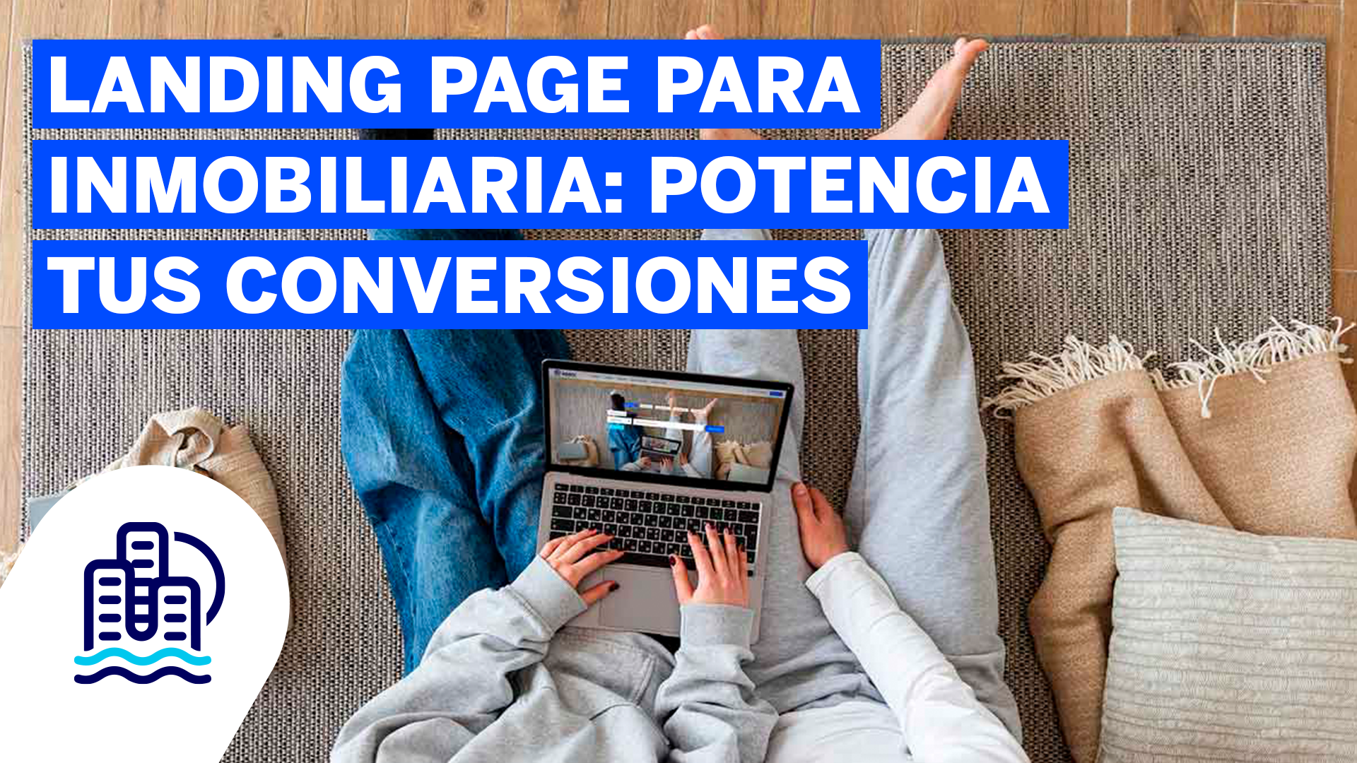Landing page para inmobiliaria- potencia tus conversiones