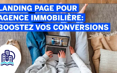 Landing page pour agence immobilière: boostez vos conversions