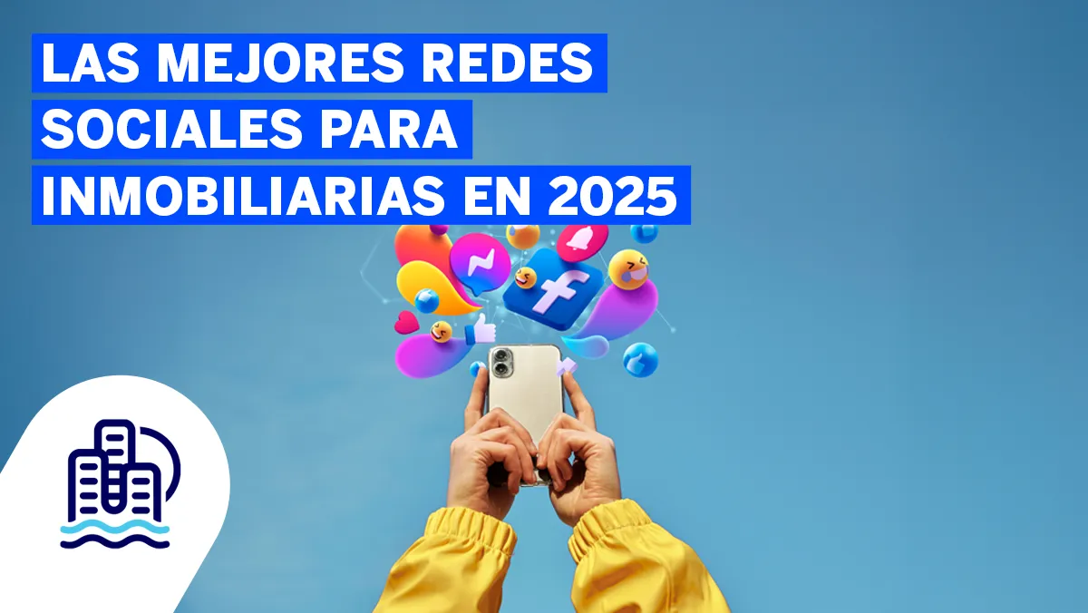 Las Mejores Redes Sociales para Inmobiliarias en 2025- Clave para vender más y mejor