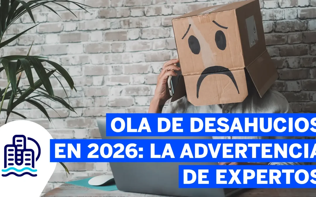 Alerta: Previsión de Ola de Desahucios 2026‑27