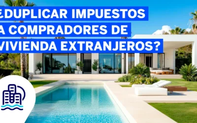 ¿Duplicar impuestos a compradores de vivienda extranjeros?