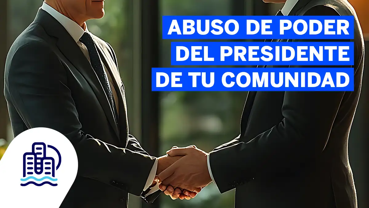 Abuso de poder del presidente de tu comunidad