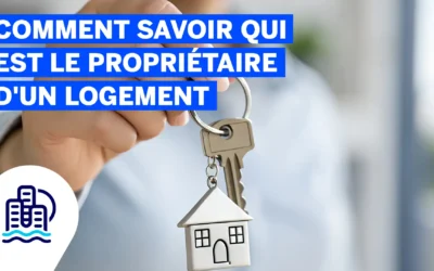 Comment savoir qui est le propriétaire d’un logement légalement et gratuitement