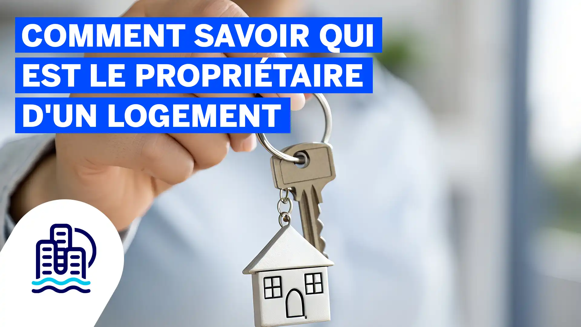 Comment savoir qui est le proprietaire d'un logement