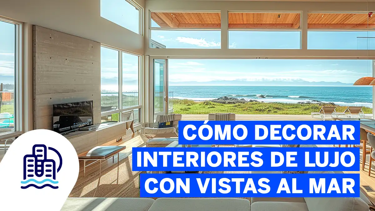 Cómo decorar interiores de lujo con vistas al mar