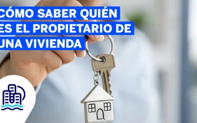 Cómo saber quién es el propietario de una vivienda de forma legal y gratuita