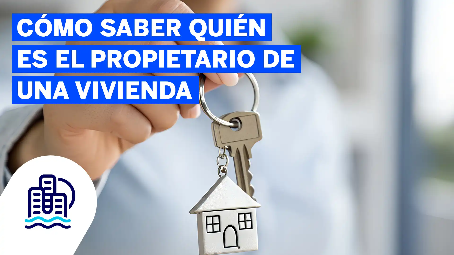 Cómo saber quien es el propietario de una vivienda de forma legal y gratuita