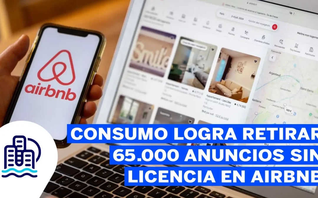 Consumo logra retirar 65 000 anuncios sin licencia en Airbnb