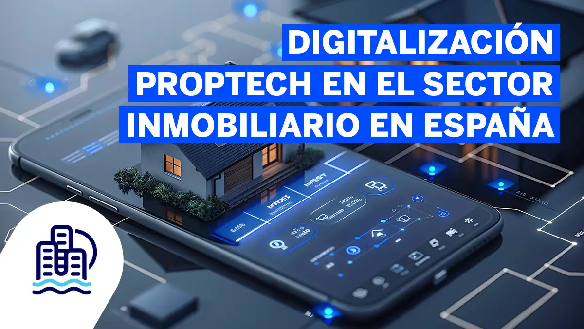 Digitalizacion PropTech en el sector inmobiliario en España