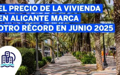 El precio de la vivienda en Alicante marca otro récord en junio 2025