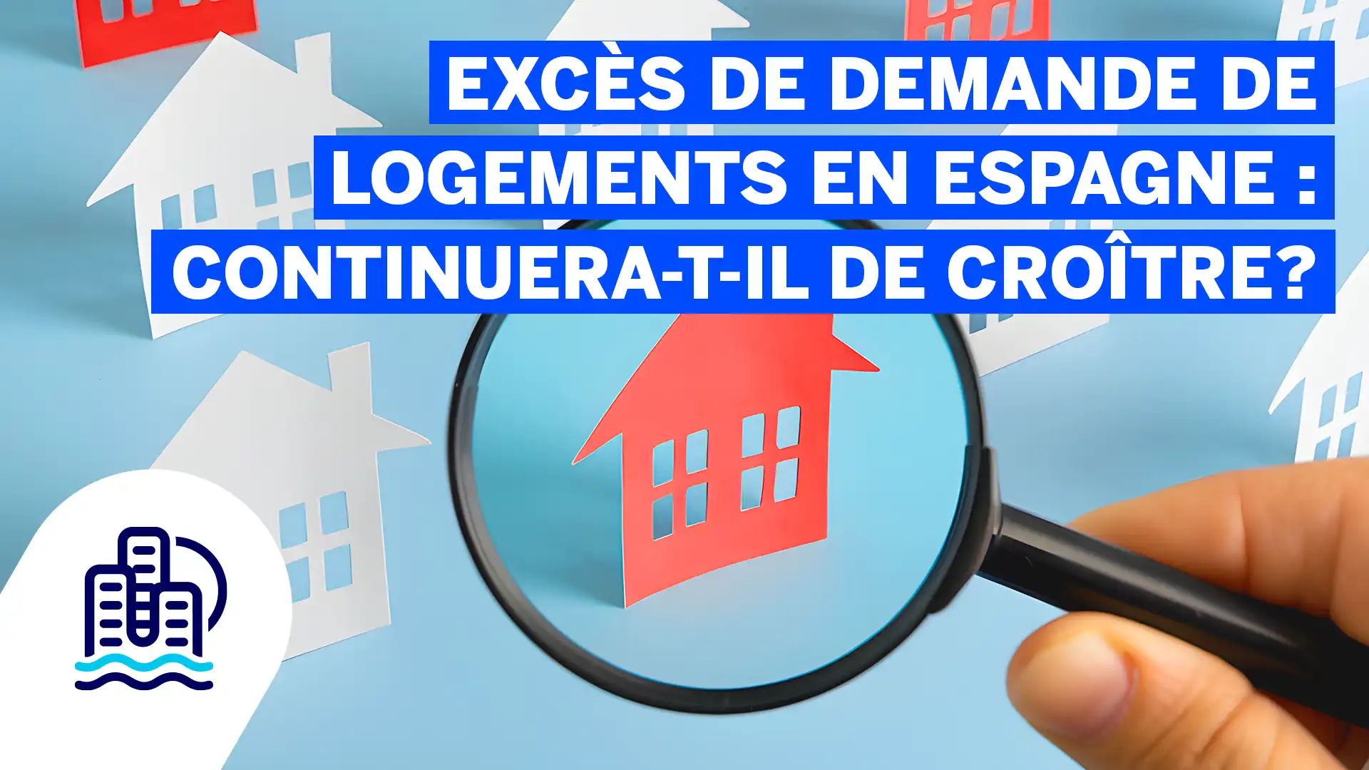 Excès de demande de logements en Espagne continuera-t-il de croître?