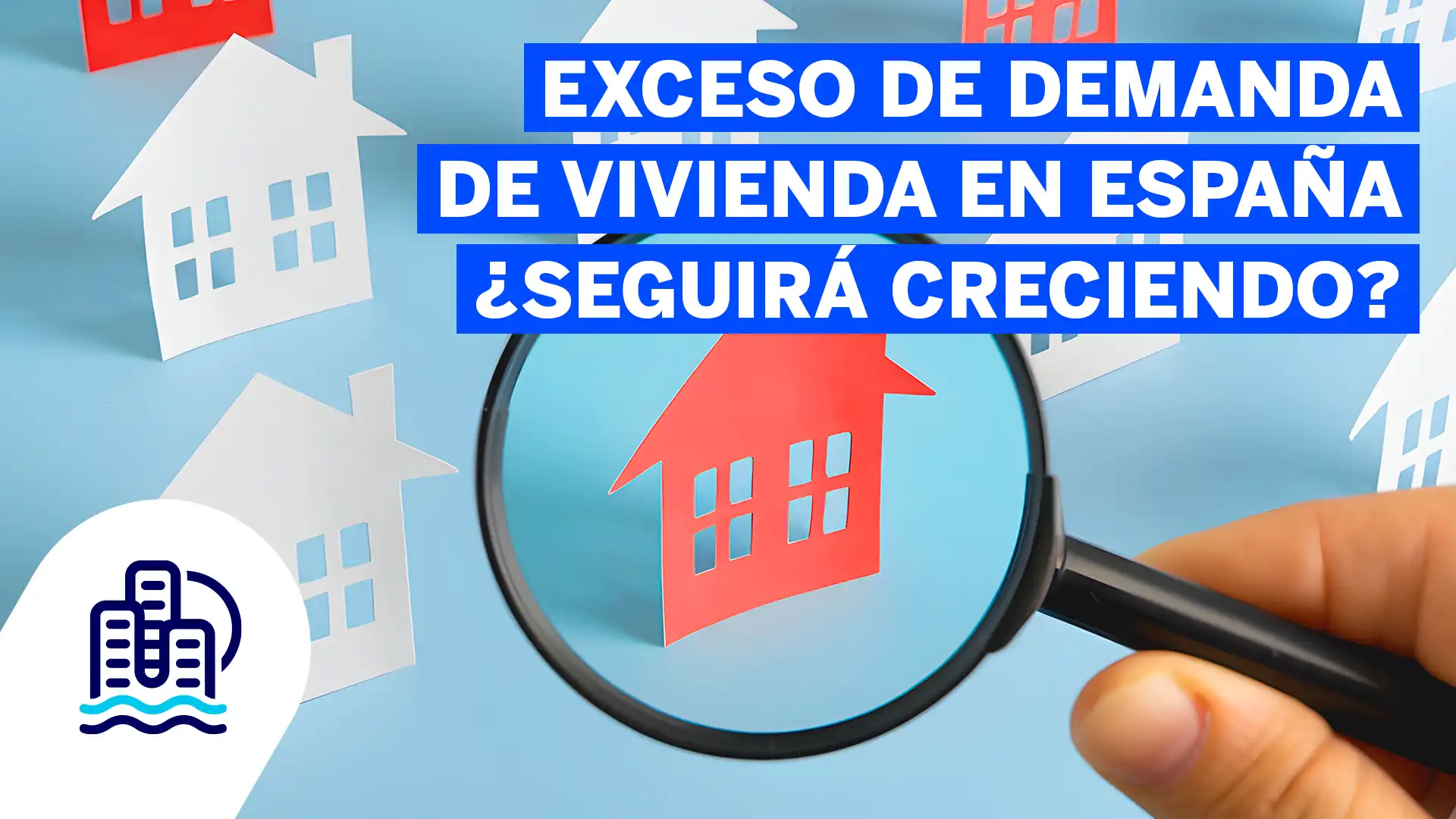 Exceso de demanda de vivienda en España ¿seguirá creciendo?