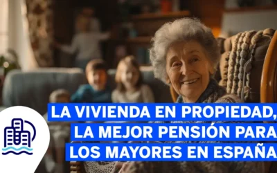 La vivienda en propiedad, la mejor pensión para los mayores en España