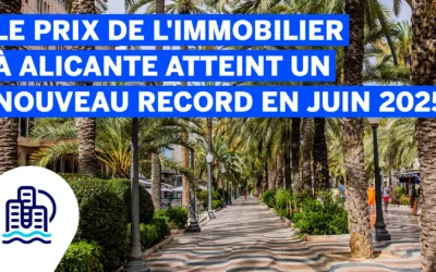 Le prix de l’immobilier à Alicante atteint un nouveau record en juin 2025