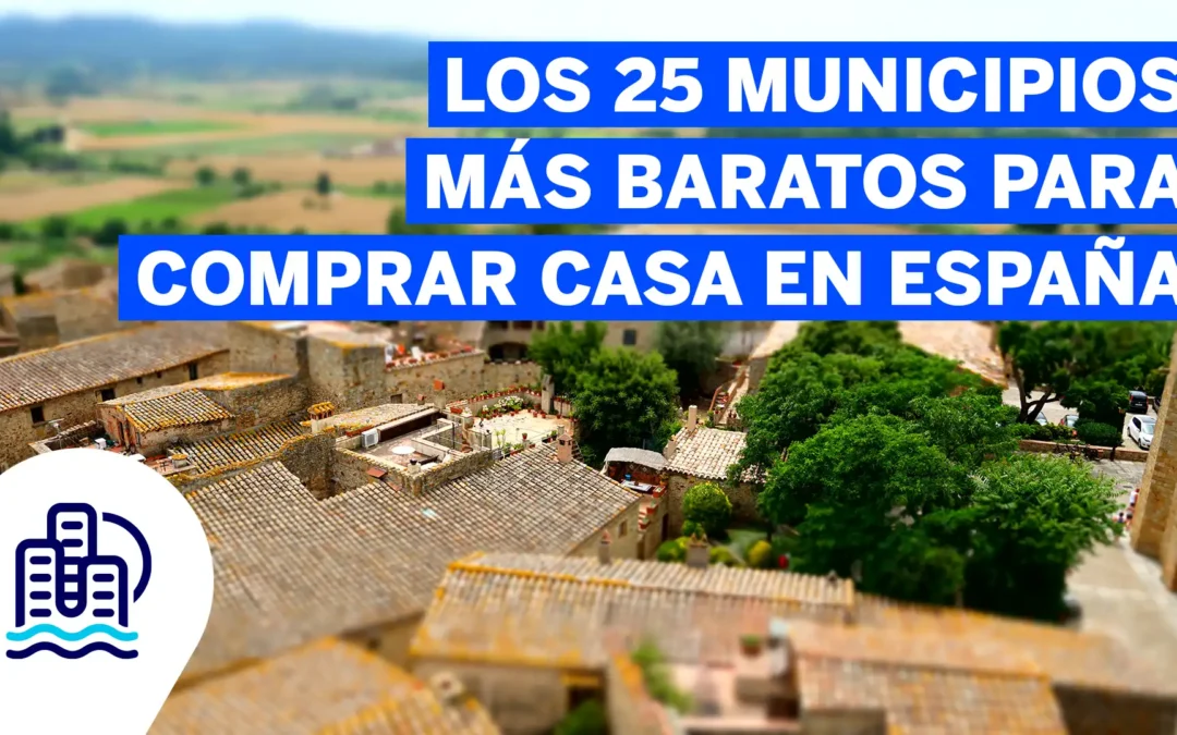 Los 25 municipios más baratos para comprar casa en España en 2025