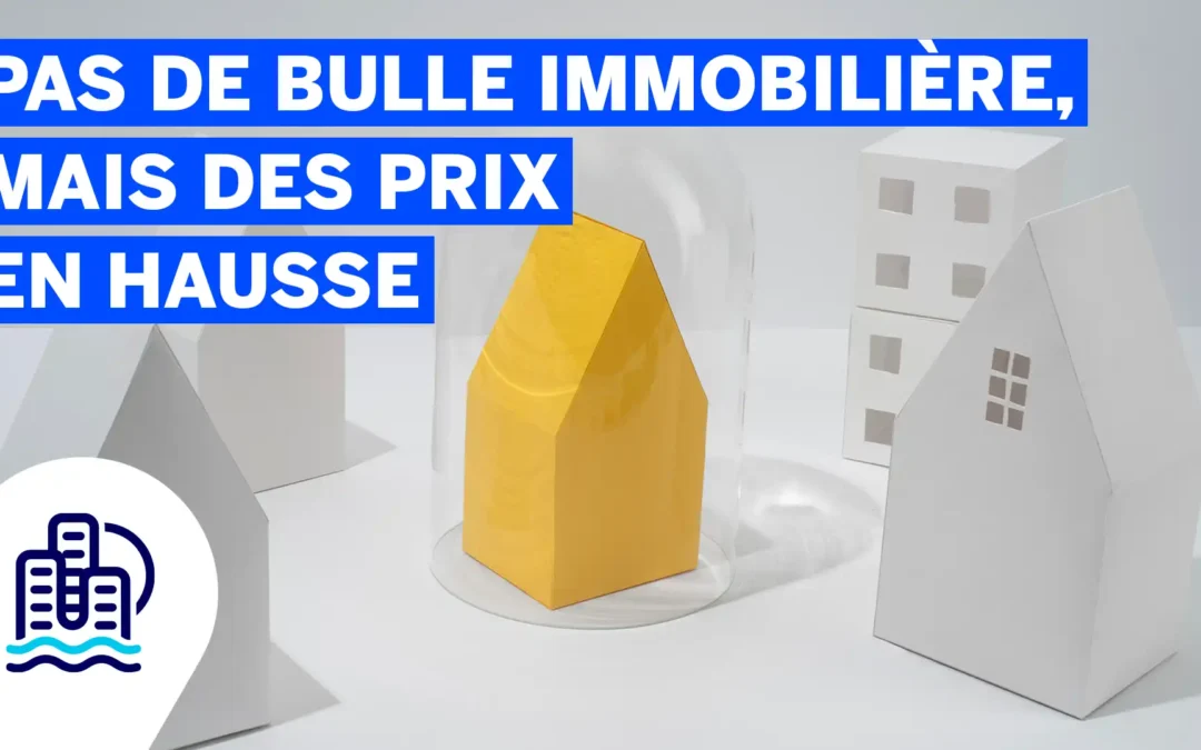 Pas de bulle immobilière, mais des prix en hausse: est-ce le bon moment pour acheter?
