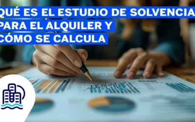 Qué es el estudio de solvencia para el alquiler y por qué es clave