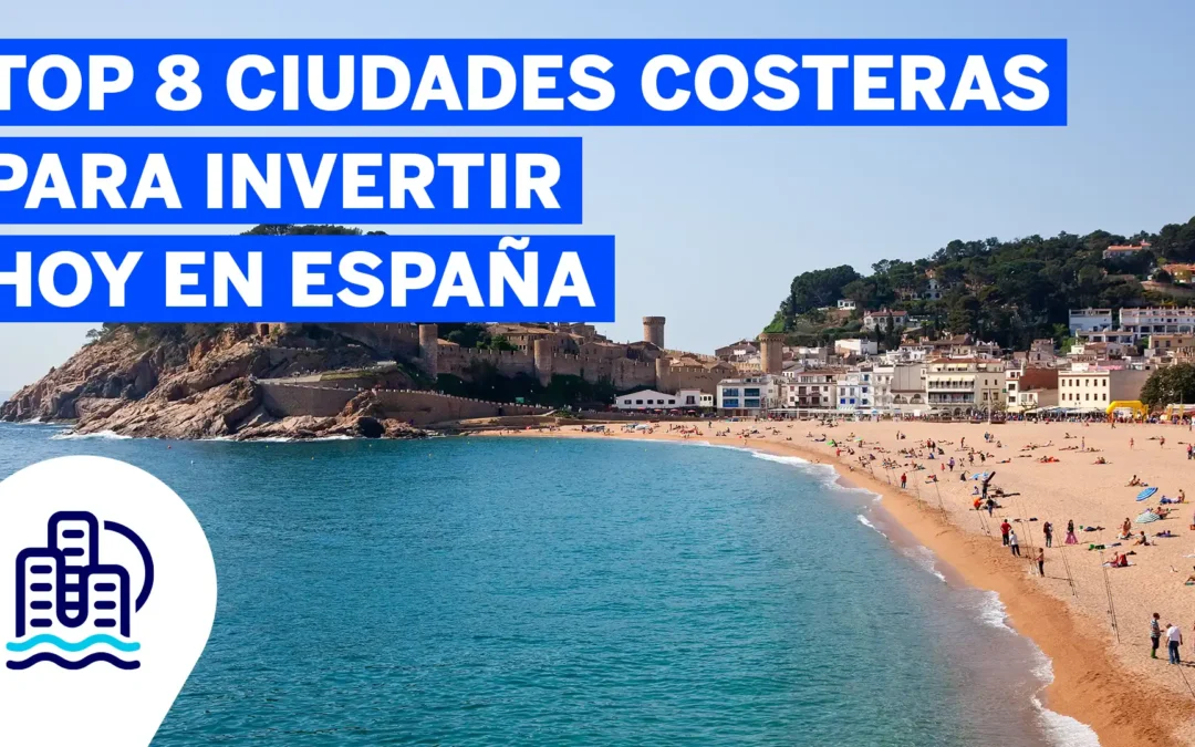 Top 8 ciudades costeras para invertir hoy en España