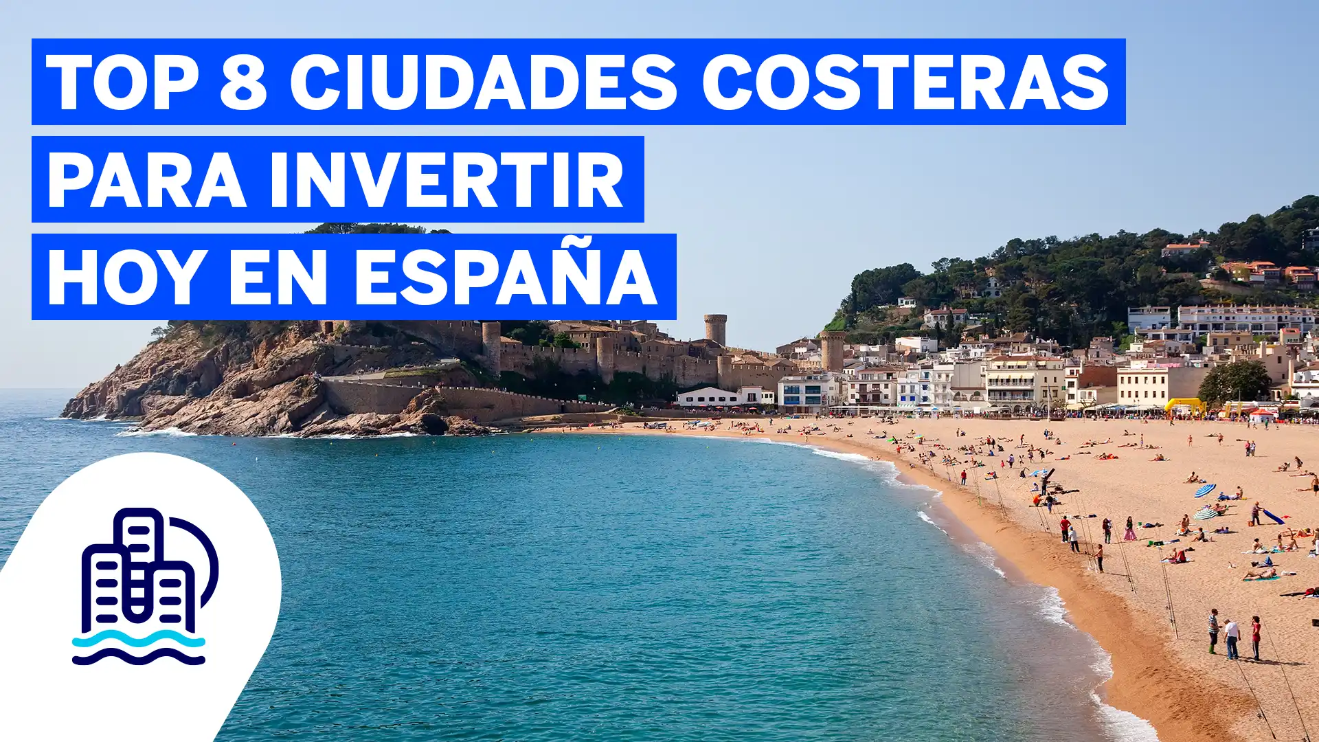 Top 8 ciudades costeras para invertir hoy en España