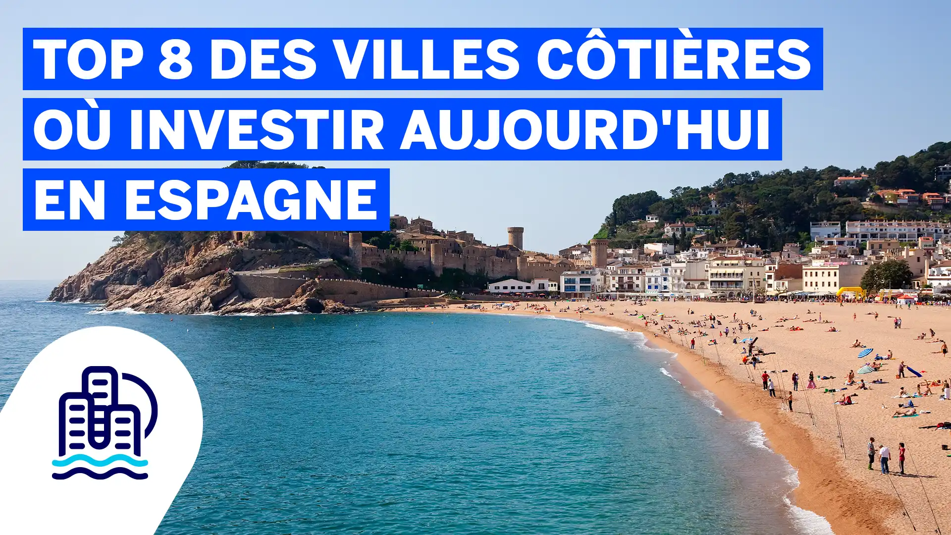 Top 8 des villes cotieres ou investir aujourd'hui en Espagne
