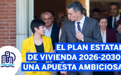 El Plan Estatal de Vivienda 2026-2030: Una apuesta ambiciosa