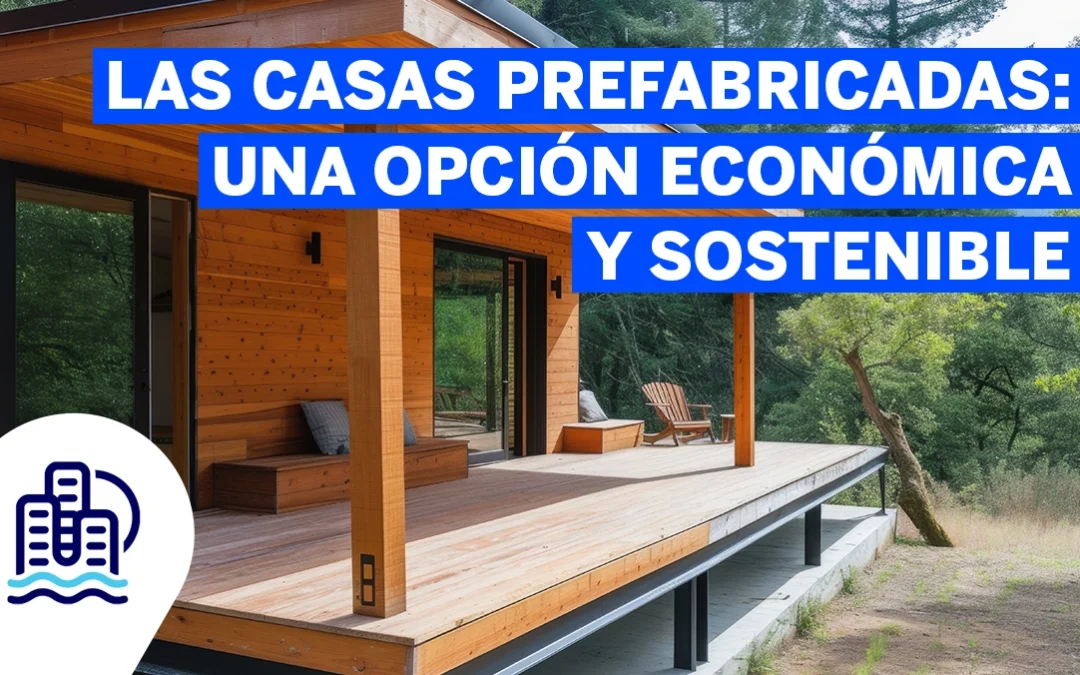 Las casas prefabricadas: una opción económica y sostenible para las familias