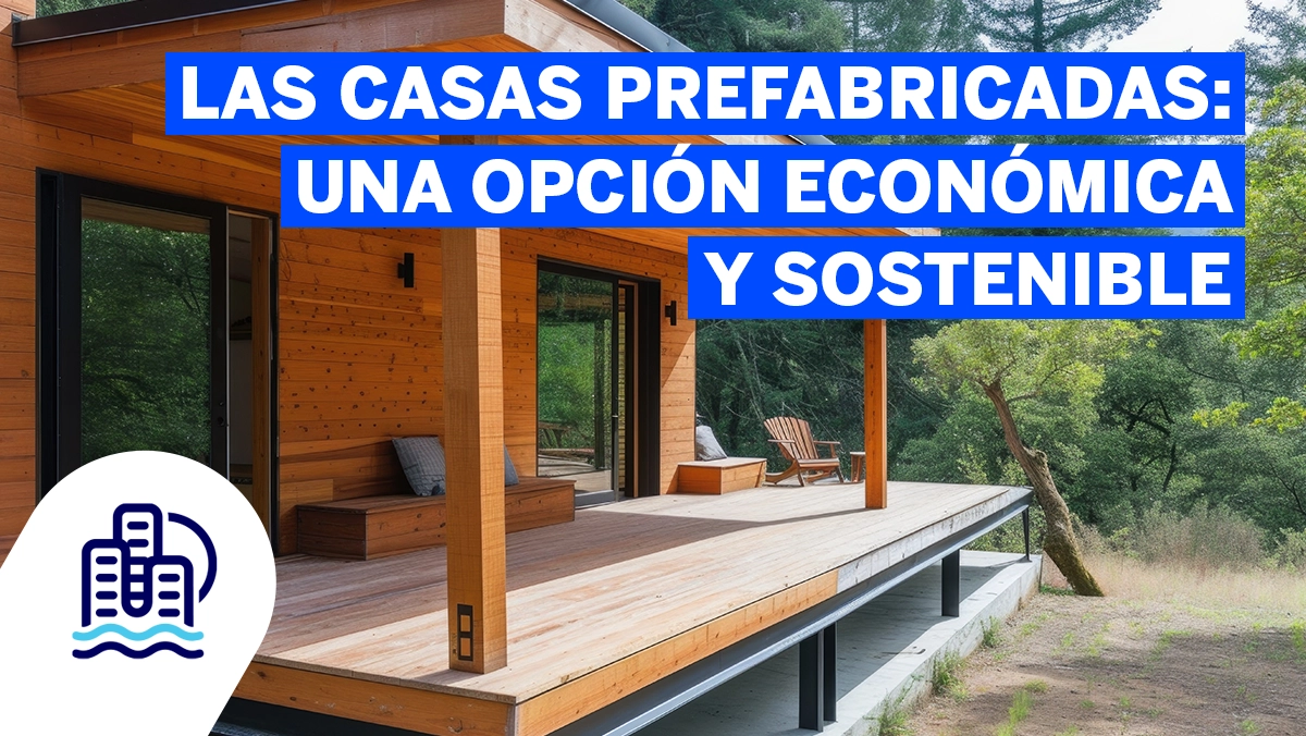 Las casas prefabricadas una opción económica y sostenible para las familias