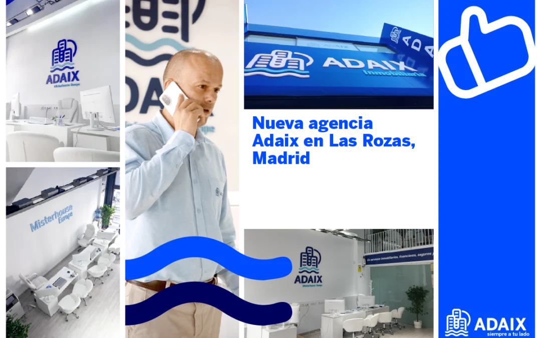 ¡Nueva Gran Agencia Adaix Misterhouse Europe en Las Rozas (Madrid)!