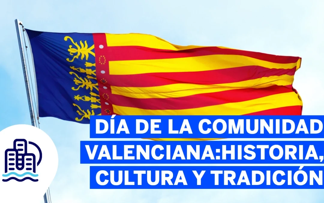 Día de la Comunidad Valenciana: historia, cultura y tradición